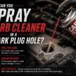 Can You Spray Carb Cleaner in a Spark Plug Hole? Safety Guide